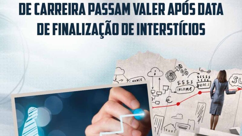 Efeitos financeiros das progressões de carreira passam valer após data de finalização de interstícios